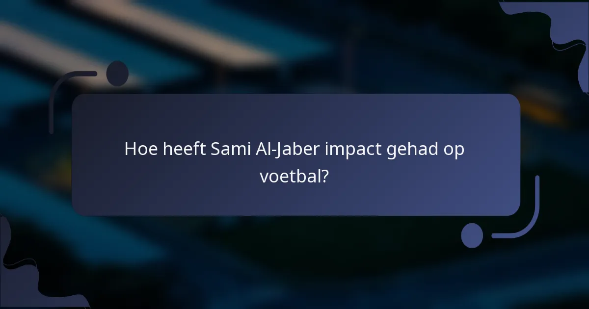 Hoe heeft Sami Al-Jaber impact gehad op voetbal?