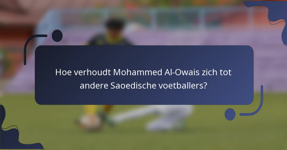 Hoe verhoudt Mohammed Al-Owais zich tot andere Saoedische voetballers?