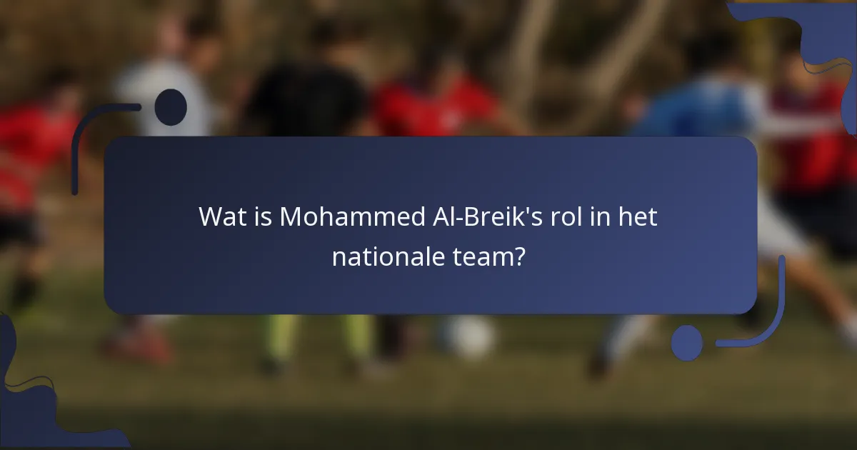 Wat is Mohammed Al-Breik's rol in het nationale team?