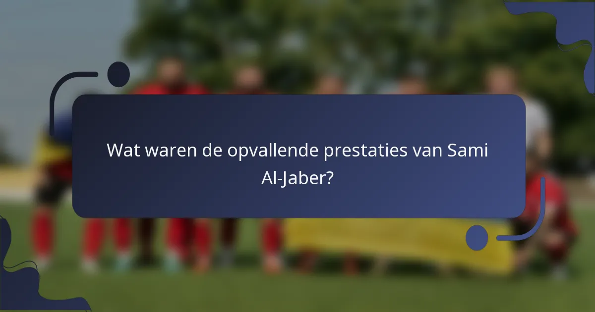 Wat waren de opvallende prestaties van Sami Al-Jaber?