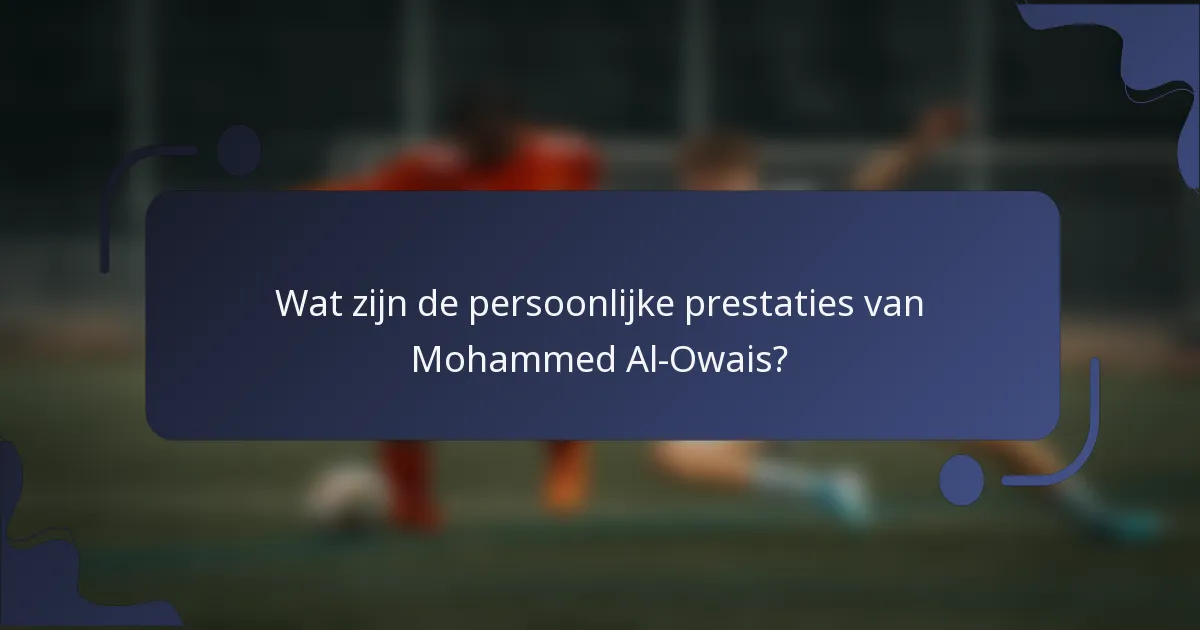 Wat zijn de persoonlijke prestaties van Mohammed Al-Owais?