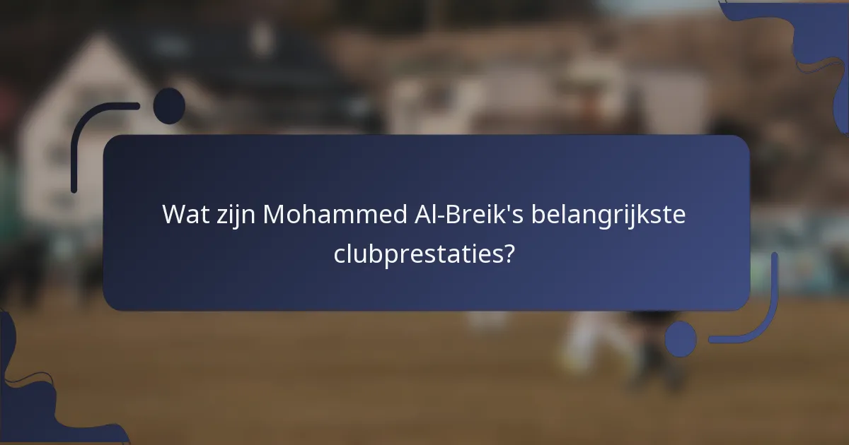 Wat zijn Mohammed Al-Breik's belangrijkste clubprestaties?
