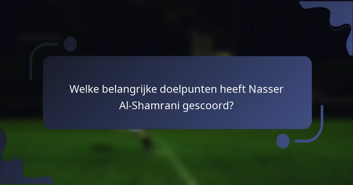 Welke belangrijke doelpunten heeft Nasser Al-Shamrani gescoord?