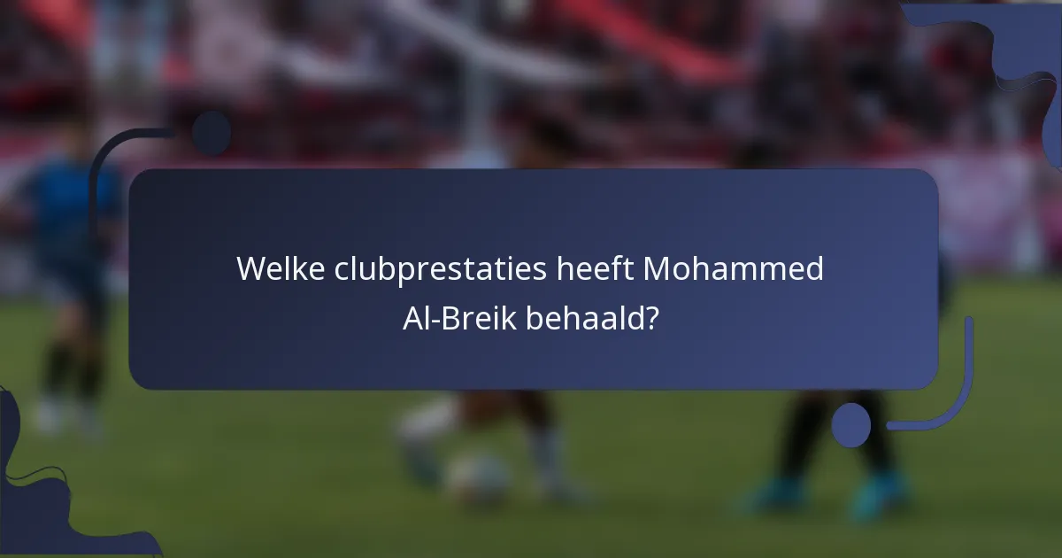 Welke clubprestaties heeft Mohammed Al-Breik behaald?