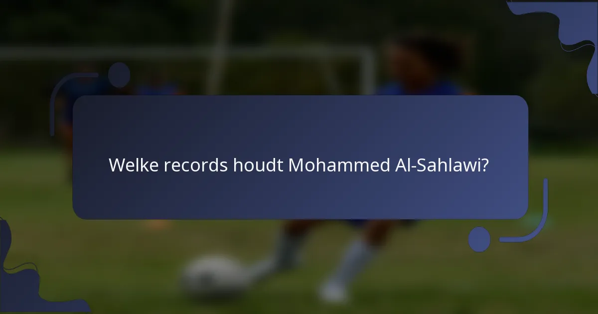 Welke records houdt Mohammed Al-Sahlawi?